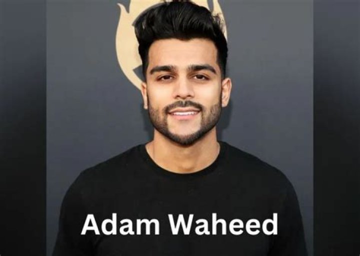 Adam Waheed – Bio, Facts, Family Life, Career