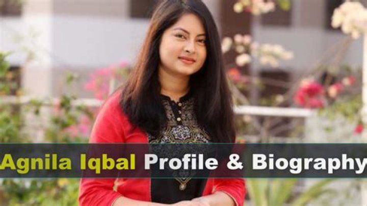 Agnila Iqbal Height, Weight, Net Worth, Age, Birthday, Wikipedia, Who, Instagram, Biography