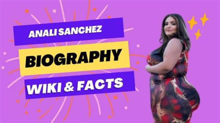 
Anali Sanchez Height, Weight, Net Worth, Age, Birthday, Wikipedia, Who, Nationality, Biography 