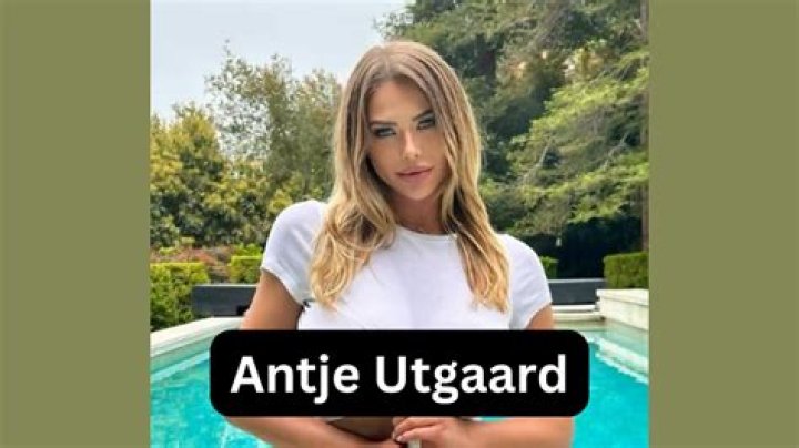 Antje Utgaard Height, Weight, Net Worth, Age, Birthday, Wikipedia, Who, Nationality, Biography