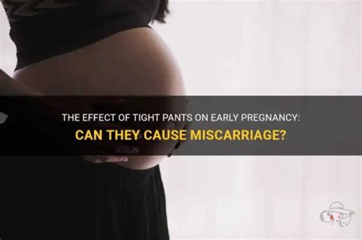 Can Tight Pants Cause Miscarriage In Early Pregnancy? – Celebrity