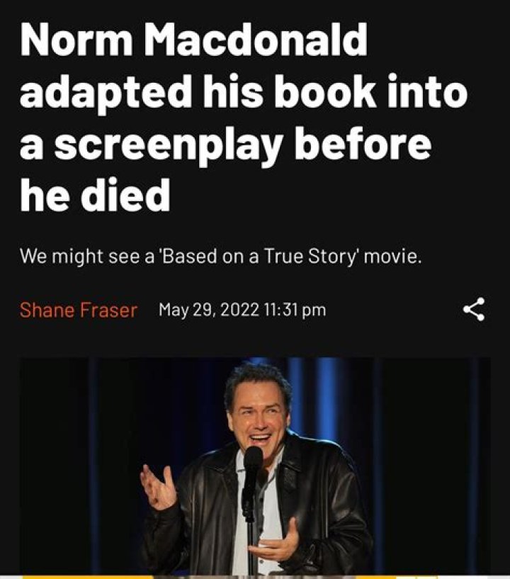Norm Macdonald adapted his book into a screenplay before he died
