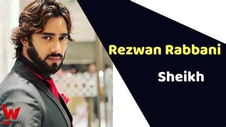 Rezwan Rabbani Sheikh Height, Weight, Net Worth, Age, Birthday, Wikipedia, Who, Nationality, Biography